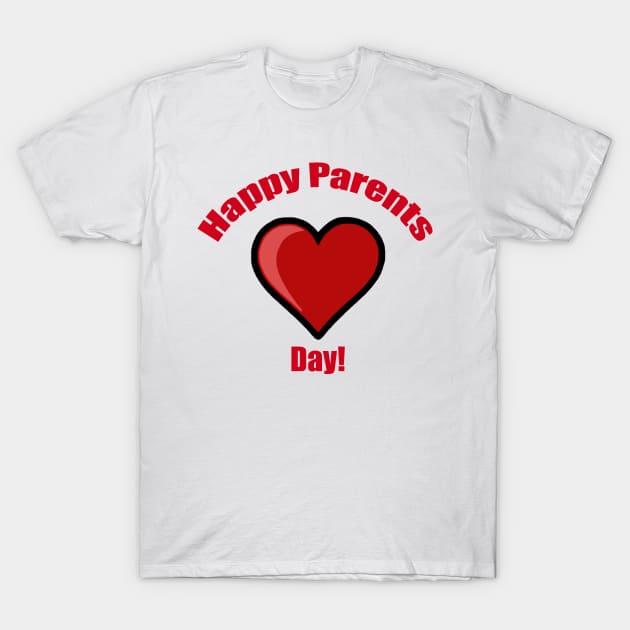 Happy Parents Day! T-Shirt by BlakCircleGirl